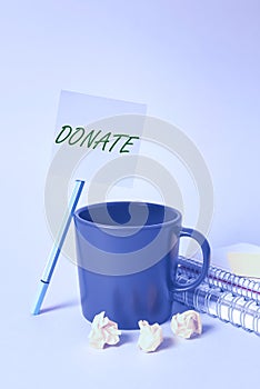 Sign displaying Donate. Business approach gift for charity to benefit a cause may satisfy medical needs