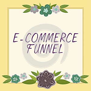 Sign displaying E Commerce Funnel. Business overview a tool used to optimise the usability of the online assets