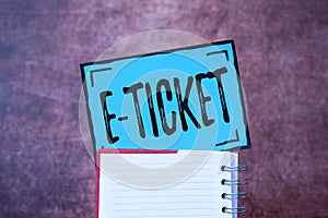 Sign displaying E Ticket. Word Written on Digital ticket that is as valid as a paper ticket or its equivalent