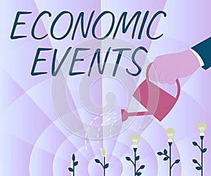 Sign displaying Economic Events. Business concept transfer of control of an economic resource to another party Hand