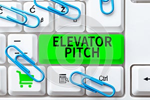 Sign displaying Elevator Pitch. Business concept A persuasive sales pitch Brief speech about the product