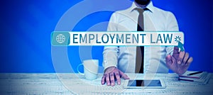 Sign displaying Employment Law. Word for deals with legal rights and duties of employers and employees