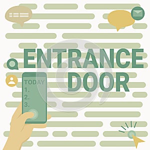 Sign displaying Entrance Door. Conceptual photo Way in Doorway Gate Entry Incoming Ingress Passage Portal Hands Holding