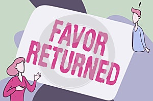 Sign displaying Favor Returned. Word for Good deed for someone who has done a good deed for you Lady Illustration Having
