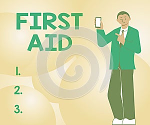 Sign displaying First Aid. Word Written on Practise of healing small cuts that no need for medical training Man Holding