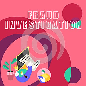 Sign displaying Fraud Investigation. Business concept process of determining whether a scam has taken place