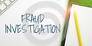 Sign displaying Fraud Investigation. Business showcase process of determining whether a scam has taken place