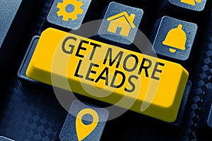 Sign displaying Get More Leads. Business idea Inbound Marketing Process of attracting prospective buyer
