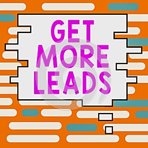 Sign displaying Get More Leads. Concept meaning Inbound Marketing Process of attracting prospective buyer