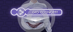 Sign displaying Gig Economy. Business idea a market system distinguished by shortterm jobs and contracts