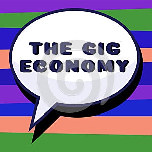 Sign displaying The Gig Economy. Conceptual photo Market of Short-term contracts freelance work temporary