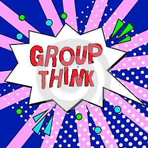 Sign displaying Group Think. Word Written on gather either formally or informally to bring up ideas