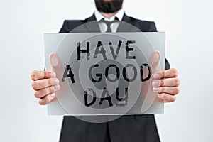 Sign displaying Have A Good Day. Business concept Nice gesture positive wishes Greeting Enjoy Be happy