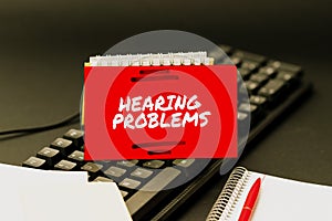 Sign displaying Hearing Problems. Business showcase is partial or total inability tolisten to sounds normally Inputting
