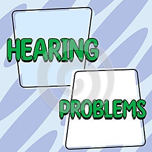 Sign displaying Hearing Problems. Concept meaning partial or total inability to hear Hearing impairment