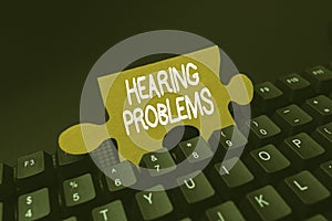 Sign displaying Hearing Problems. Concept meaning partial or total inability to hear Hearing impairment Connecting With