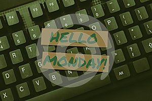 Sign displaying Hello Monday. Concept meaning Good morning greeting for the inspiring first day of work Inputting