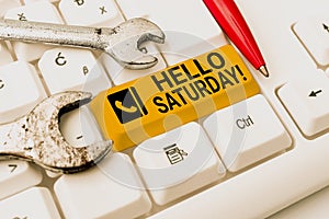 Sign displaying Hello Saturday. Word for a positive message expressed during the start of the weekend Abstract Fixing