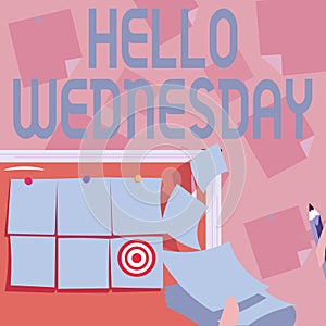 Sign displaying Hello Wednesday. Business showcase Hump day Middle of the working week of the calendar Backdrop