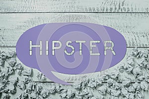 Sign displaying Hipster. Word Written on used as pejorative for someone who is pretentious or overly trendy