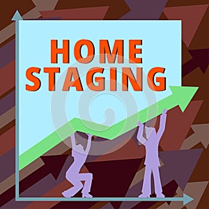 Sign displaying Home Staging. Internet Concept preparation of a private residence for sale in the real estate