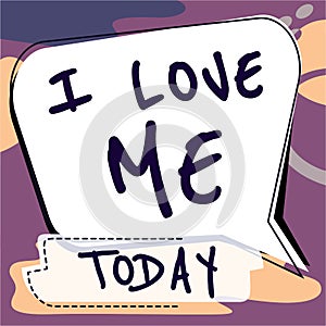 Sign displaying I Love Me. Word for To have affection good feelings for oneself self-acceptance