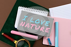 Sign displaying I Love Nature. Internet Concept Business Strategy Competition Challenge Way to be success
