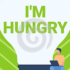 Sign displaying I M Hungry. Word Written on having a strong wish or desire for something to put on stomach Gentleman