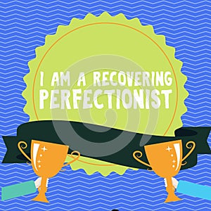 Sign displaying I Am A Recovering Perfectionist. Conceptual photo Obsessive compulsive disorder recovery