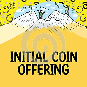 Sign displaying Initial Coin Offering. Business overview Is a type of crowd funding using crypto currencies