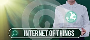 Sign displaying Internet Of Thingsconnection of Devices to the Net to Send Receive Data. Business concept connection of