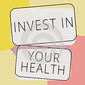 Sign displaying Invest In Your Health. Conceptual photo Live a Healthy Lifestyle Quality Food for Wellness