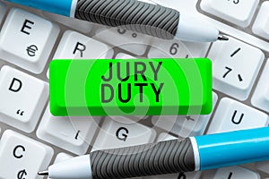 Sign displaying Jury Duty. Word for obligation or a period of acting as a member of a jury in court