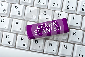 Sign displaying Learn Spanish. Business overview Translation Language in Spain Vocabulary Dialect Speech