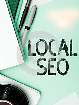 Sign displaying Local Seo. Concept meaning This is an effective way of marketing your business online