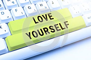 Sign displaying Love Yourself. Internet Concept accepting the overall aspect of ourselves and have selfrespect