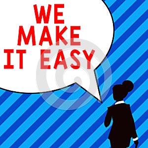 Sign displaying We Make It Easy. Business approach Offering solutions alternatives make an easier job ideas