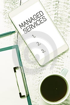 Sign displaying Managed Services. Concept meaning company that remotely manages customer s is IT infrastructure