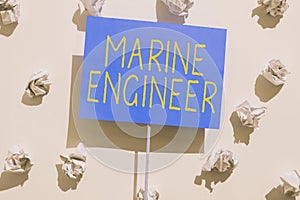 Sign displaying Marine Engineer. Business approach incharge with maintenance and operation of a ship s is engines