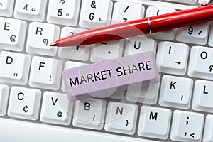 Sign displaying Market Share. Business approach The portion of a market controlled by a particular company