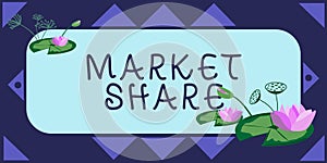 Sign displaying Market Share. Conceptual photo The portion of a market controlled by a particular company