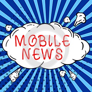 Sign displaying Mobile News. Business concept the delivery and creation of news using mobile devices