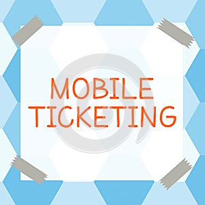Sign displaying Mobile Ticketing. Business idea concealment of the origins of illegally obtained money Design Drawing Of