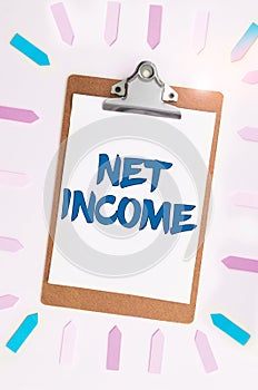 Sign displaying Net Income. Business overview the gross income remaining after all deductions and exemptions are taken