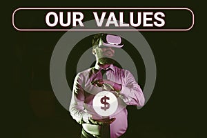 Sign displaying Our Values. Concept meaning list of morals companies or individuals commit to do them