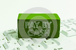 Sign displaying Pay By Cash. Word Written on Customer paying with money coins bills Retail shopping