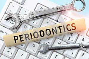 Sign displaying Periodontics. Business approach a branch of dentistry deals with diseases of teeth, gums, cementum