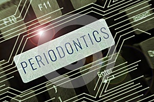 Sign displaying Periodontics. Business showcase a branch of dentistry deals with diseases of teeth, gums, cementum photo
