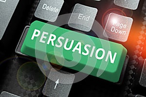 Sign displaying Persuasion. Business idea the action or fact of persuading someone or of being persuaded to do