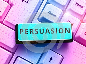 Sign displaying Persuasion. Business overview the action or fact of persuading someone or of being persuaded to do